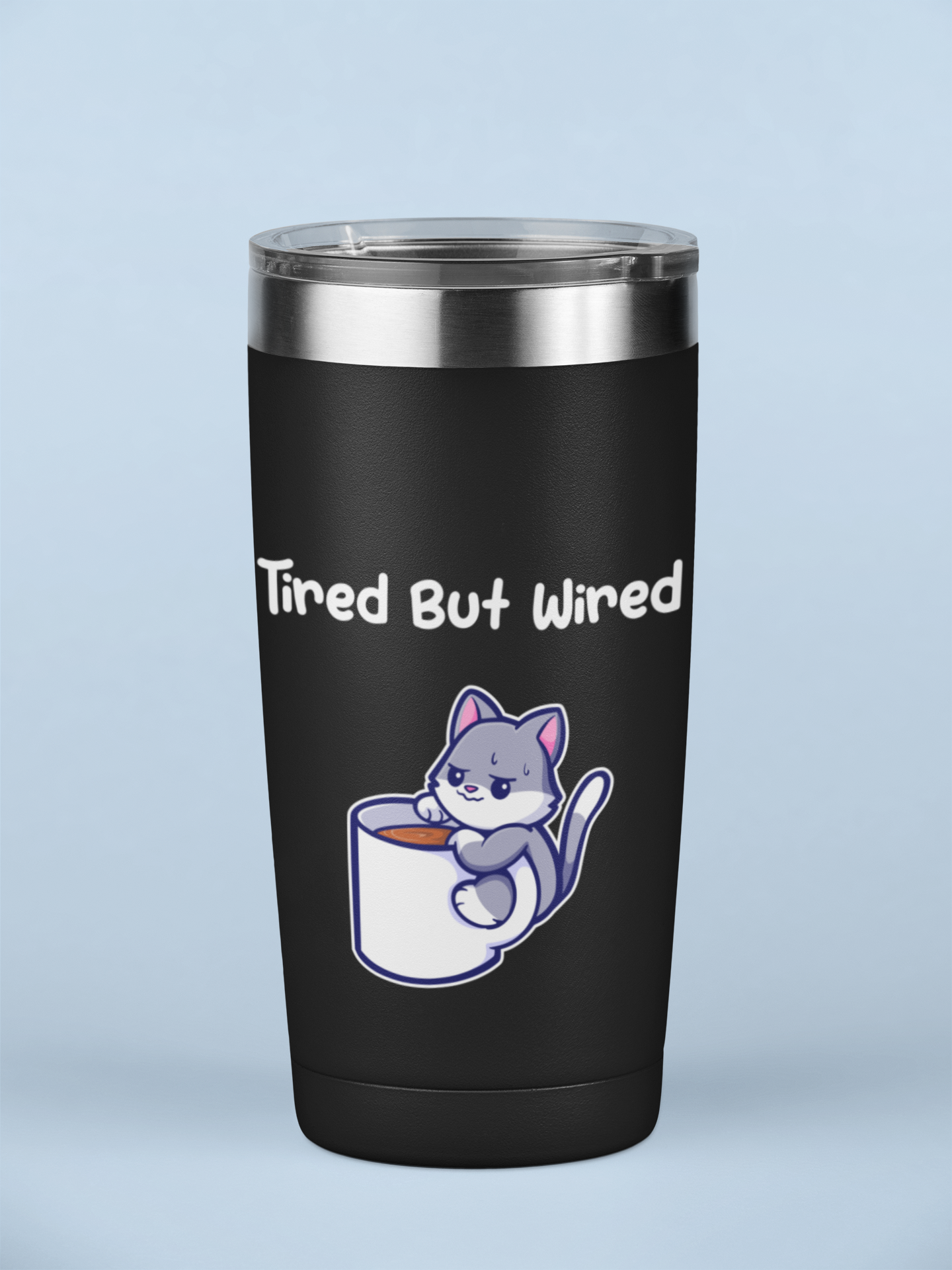 Tired but Wired Tumbler 20oz