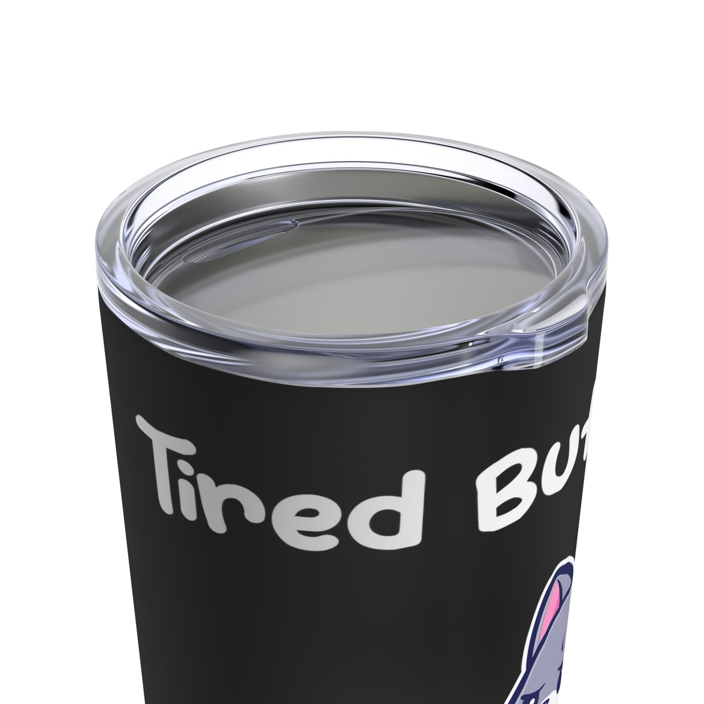 Tired but Wired Tumbler 20oz